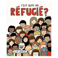 Online Book C'est Quoi Un Réfugié - Élise Gravel 4 Years And Over|2 Years And Over